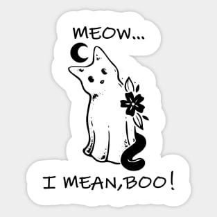 meow i mean boo, funny halloween ghost cat Sticker